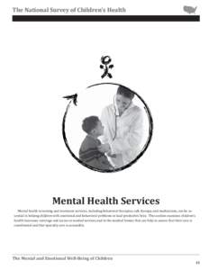 The National Survey of Children’s Health  Mental Health Services Mental health screening and treatment services, including behavioral therapies, talk therapy, and medications, can be essential in helping children with 