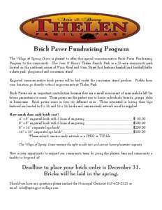 Brick Paver Fundraising Program The Village of Spring Grove is pleased to offer this special commemorative Brick Paver Fundraising Program to the community. The Vern & Bunny Thelen Family Park is a 25-acre community park