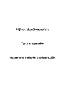 Přijímací zkoušky nanečisto  Test z matematiky Masarykova obchodní akademie, Jičín