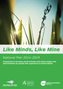 Like Minds, Like Mine National Plan 2014–2019 Programme to increase social inclusion and reduce stigma and discrimination for people with experience of mental illness  Like Minds, Like Mine