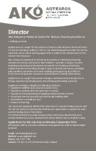 Director  Ako Aotearoa: National Centre for Tertiary Teaching Excellence • Wellington Based Applications are sought for the position of Director, Ako Aotearoa: National Centre for Tertiary Teaching Excellence. This is 