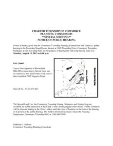 CHARTER TOWNSHIP OF COMMERCE PLANNING COMMISSION **SPECIAL MEETING** NOTICE OF PUBLIC HEARING Notice is hereby given that the Commerce Township Planning Commission will conduct a public hearing in the Township Board Room