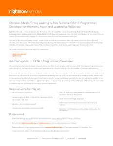 Christian Media Group Looking to Hire Full-time C#.NET Programmer/ Developer for Women’s, Youth and Leadership Resources RightNow Ministries is conveniently located in Richardson, TX near Central Expressway (75) and Ge