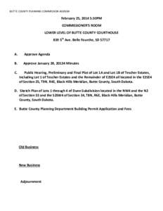 BUTTE COUNTY PLANNING COMMISSION AGENDA  February 25, 2014 5:30PM COMMISSIONER’S ROOM LOWER LEVEL OF BUTTE COUNTY COURTHOUSE 839 5th Ave. Belle Fourche, SD 57717