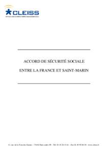 ACCORD DE SÉCURITÉ SOCIALE ENTRE LA FRANCE ET SAINT-MARIN 11, rue de la Tour des Dames – 75436 Paris cedex 09 – Tél[removed] – Fax[removed] - www.cleiss.fr  Convention entre la France et Saint-Mari