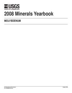 2008 Minerals Yearbook MOLYBDENUM U.S. Department of the Interior U.S. Geological Survey