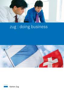 zug : doing business  © Kontaktstelle Wirtschaft Zug Autor Dr. Luka Müller-Studer, LL.M. Mitarbeit von