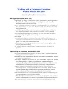 Working with a Professional Intuitive: What’s Possible to Know? Copyright by Penney Peirce Communications An experienced intuitive can: • look through the surface of appearances, events, and systems to find the under