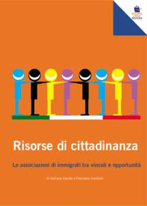 Risorse di cittadinanza Le associazioni di immigrati tra vincoli e opportunità di Giuliana Candia e Francesco Carchedi GRUPPO DI LAVORO E RINGRAZIAMENTI Il rapporto è stato redatto da Francesco Carchedi, responsabile 