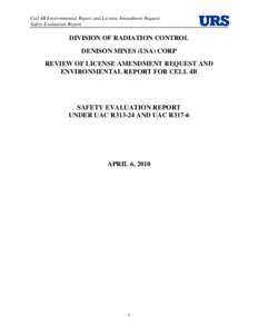 Cell 4B Environmental Report and License Amendment Request Safety Evaluation Report DIVISION OF RADIATION CONTROL DENISON MINES (USA) CORP REVIEW OF LICENSE AMENDMENT REQUEST AND