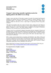 Transnational Institute Press release 10 December 2013 Uruguay’s pioneering cannabis regulation marks the tipping point in the failed war on drugs
