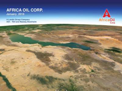 AFRICA OIL CORP. January 2016 A Lundin Group Company AOI – TSX and Nasdaq Stockholm  2015 – When the Going Gets Tough…….