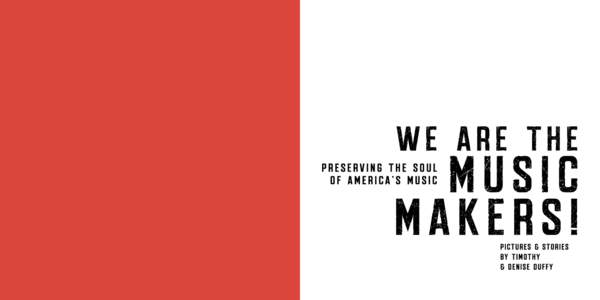 “Through the efforts of the Music Makers Relief Foundation, these amazing people and artists have been able to live dignified lives. In many cases, they were rediscovered during their golden years by Tim and Denise Du