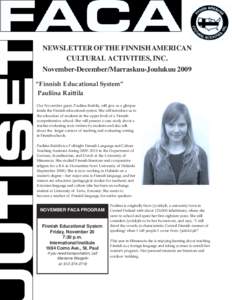 NEWSLETTER OF THE FINNISH AMERICAN CULTURAL ACTIVITIES, INC. November-December/Marraskuu-Joulukuu 2009 “Finnish Educational System” Pauliina Raittila Our November guest, Pauliina Raittila, will give us a glimpse