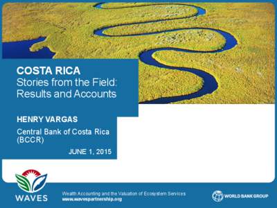 COSTA RICA Stories from the Field: Results and Accounts HENRY VARGAS Central Bank of Costa Rica (BCCR)