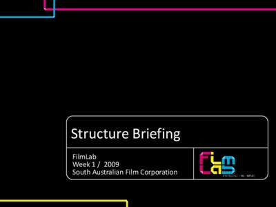 Structure Briefing FilmLab Week[removed]South Australian Film Corporation  Questions to ask