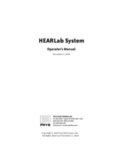 HEARLab System Operator’s Manual November 3, 2010 Copyright © 2010 Frye Electronics, Inc. All Rights Reserved November 3, 2010