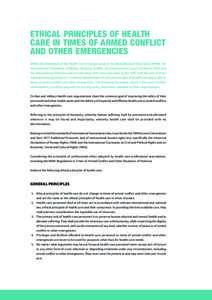 ETHICAL PRINCIPLES OF HEALTH CARE IN TIMES OF ARMED CONFLICT AND OTHER EMERGENCIES Within the framework of the Health Care in Danger project, the World Medical Association (WMA), the International Committee of Military M