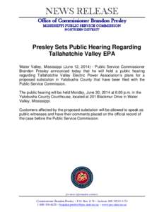 NEWS RELEASE Office of Commissioner Brandon Presley MISSISSIPPI PUBLIC SERVICE COMMISSION NORTHERN DISTRICT  Presley Sets Public Hearing Regarding