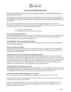 Facts about hospital-based clinics Many insurance plans pay for health care services provided in a hospital-based clinic differently than those provided in a doctor’s office. Your insurance may require that you meet yo