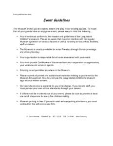 Event guidelines download.  Event Guidelines The Museum invites you to explore, dream and play in our exciting spaces. To insure that all your guests have an enjoyable event, please keep in mind the following… •