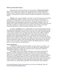 Primary and Secondary Sources Historical sources can be divided into two main categories: Primary and Secondary. Both are vital to History Day students as they interpret their topics within the appropriate historical con