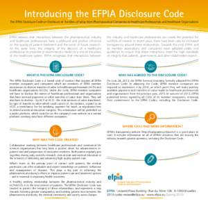 Introducing the EFPIA Disclosure Code The EFPIA Disclosure Code on Disclosure of Transfers of Value from Pharmaceutical Companies to Healthcare Professionals and Healthcare Organisations EFPIA believes that interactions 