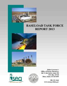 BASELOAD TASK FORCE REPORT 2013 Idaho Governor’s Office of Energy Resources 304 N. 8th Street, Suite 250