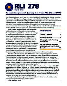 RLI 278 March 2012 Research Library Issues: A Quarterly Report from ARL, CNI, and SPARC With this issue of Research Library Issues (RLI) we are introducing a new streamlined look that minimizes the amount of white space 