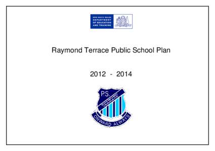 Raymond Terrace Public School Plan[removed] Raymond Terrace Public School Plan for[removed]SUMMARY