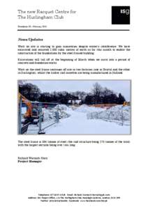 The new Racquet Centre for The Hurlingham Club Newsletter 03 – February 2015 News/Updates Work on site is starting to gain momentum despite winter’s interference. We have