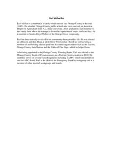 Earl McKee Bio Earl McKee is a member of a family which moved into Orange County in the mid 1800’s. He attended Orange County public schools and then received an Associate Degree in Agriculture from N.C. State Universi