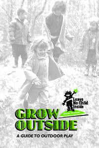 GROW OUTSIDE A GUIDE TO OUTDOOR PLAY Turn over