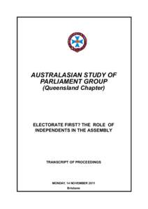 AUSTRALASIAN STUDY OF PARLIAMENT GROUP (Queensland Chapter) ELECTORATE FIRST? THE ROLE OF INDEPENDENTS IN THE ASSEMBLY