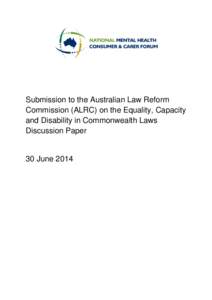 Submission to the Australian Law Reform Commission (ALRC) on the Equality, Capacity and Disability in Commonwealth Laws Discussion Paper  30 June 2014