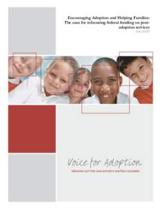 Encouraging Adoption and Helping Families: The case for refocusing federal funding on postadoption services July 2009 SPEAKING OUT FOR OUR NATION’S WAITING CHILDREN