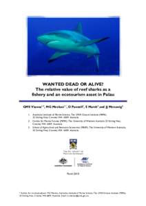 WANTED DEAD OR ALIVE? The relative value of reef sharks as a fishery and an ecotourism asset in Palau GMS Vianna1,2, MG Meekan1,*, D Pannell3, S Marsh3 and JJ Meeuwig2 1. 2.