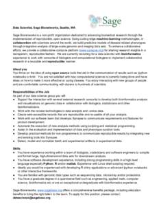 Data Scientist, Sage Bionetworks, Seattle, WA Sage Bionetworks is a non-profit organization dedicated to advancing biomedical research through the implementation of reproducible, open science. Using cutting edge machine-