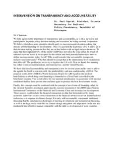 INTERVENTION ON TRANSPARENCY AND ACCOUNTABILITY Dr. Paul Oquist, Minister, Private Secretary for National Policy,Presidency, Republic of Nicaragua Mr. ChairmanWe fully agree on the importance of transparency and accounta