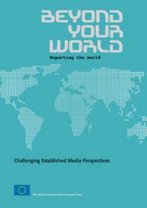 Reporting the world  Challenging Established Media Perspectives This project is funded by the European Union