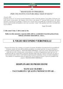 dal  “MANIFESTO IN PROGRESS, PER UNA NUOVA CULTURA DELL’OLIO D’OLIVA” 10 aprile 2001 Ciascuno avverte. E’ in corso un epocale mutamento sociale. Coinvolge appieno l’agricoltura. Il divenire, per