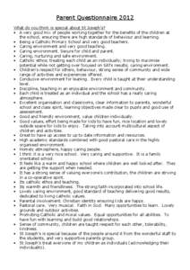 Parent Questionnaire 2012 What do you think is special about St Joseph’s? • A very good mix of people working together for the benefits of the children at the school, ensuring there are high standards of behaviour an