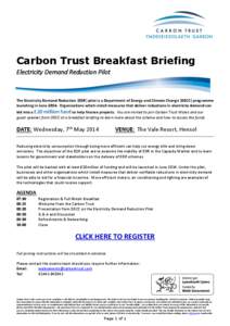 Carbon Trust Breakfast Briefing Electricity Demand Reduction Pilot The Electricity Demand Reduction (EDR) pilot is a Department of Energy and Climate Change (DECC) programme launching in JuneOrganisations which in