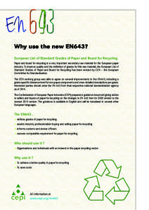 Why use the new EN643? European List of Standard Grades of Paper and Board for Recycling Paper and board for recycling is a very important secondary raw material for the European paper industry. To improve quality and th