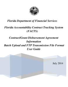 Florida Department of Financial Services Florida Accountability Contract Tracking System (FACTS) Contract/Grant Disbursement Agreement Information Batch Upload and FTP Transmission File Format