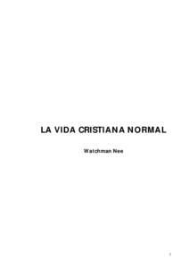 LA VIDA CRISTIANA NORMAL Watchman Nee 1  CONTENIDO