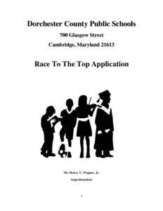 Dorchester County Public Schools 700 Glasgow Street Cambridge, Maryland[removed]Race To The Top Application