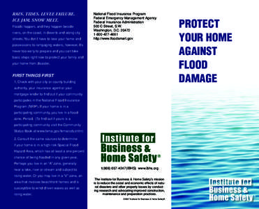 Rain. Tides. Levee failure. Ice jam. Snow melt. Floods happen, and they happen beside rivers, on the coast, in deserts and along city streets. You don’t have to lose your home and