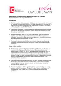 Memorandum of Understanding between the Council for Licensed Conveyancers and the Legal Ombudsman Introduction 1. This Memorandum of Understanding (MOU) sets out a framework for the Council for Licensed Conveyancers (CLC