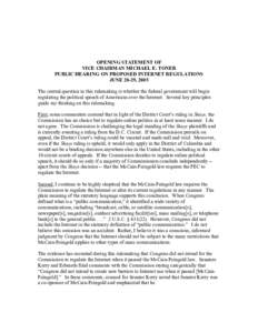 OPENING STATEMENT OF VICE CHAIRMAN MICHAEL E. TONER PUBLIC HEARING ON PROPOSED INTERNET REGULATIONS JUNE 28-29, 2005 The central question in this rulemaking is whether the federal government will begin regulating the pol